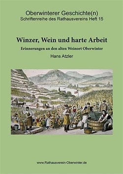 Buchtitel "Winzer, Wein und harte Arbeit" - Oberwinter und der Wein - von Hans Atzler